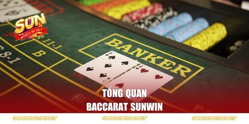 Tổng quan về baccarat SUNWIN