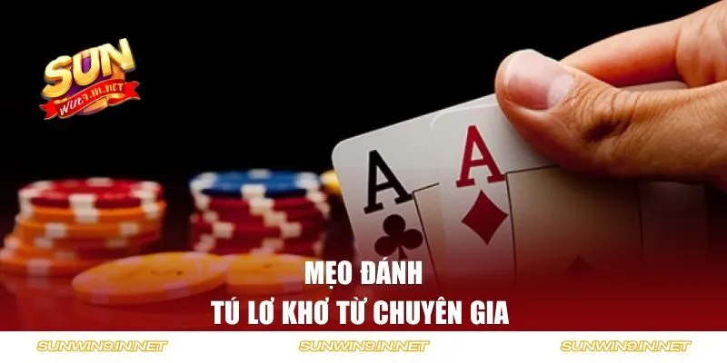 Mẹo đánh Tú Lơ Khơ từ chuyên gia