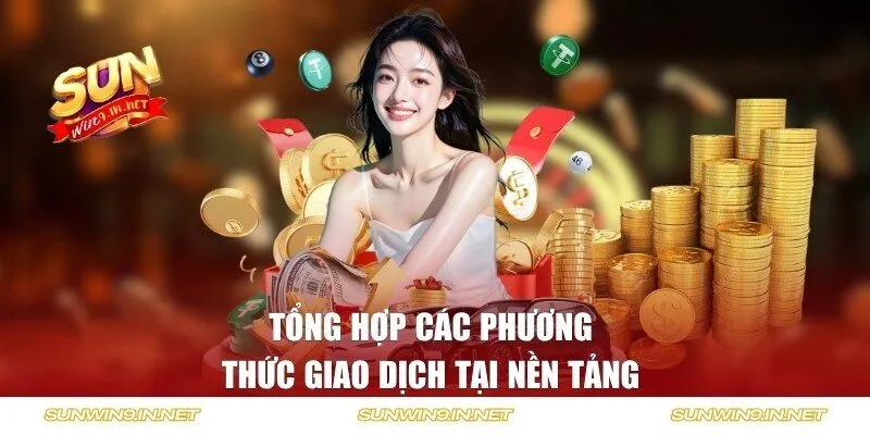 Tổng hợp các phương thức giao dịch tại nền tảng 